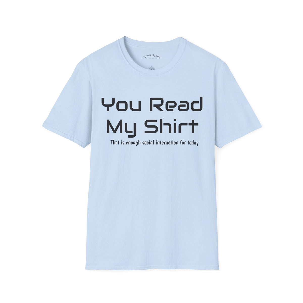 You Read My Shirt T‑Shirt — Funny Introvert Graphic Tee "That is enough social interaction for today"